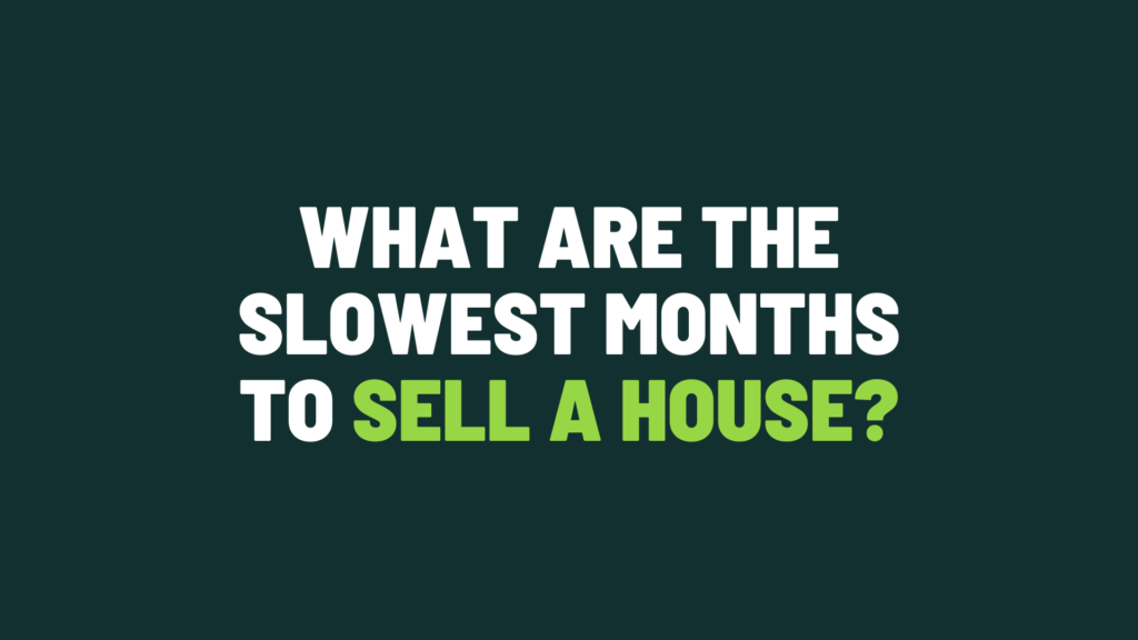 What are the Slowest Months To Sell a House?