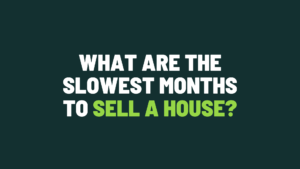 What are the Slowest Months To Sell a House?