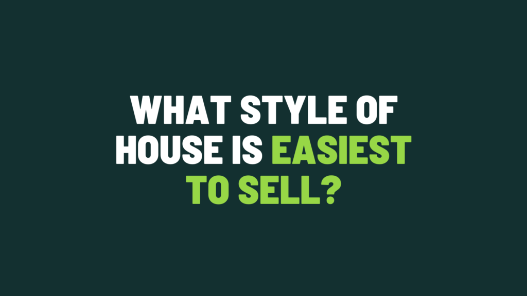 What Style of House is Easiest To Sell?