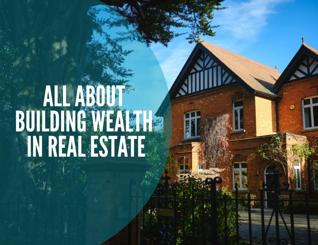 All About Building Wealth in Real Estate
