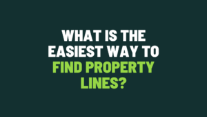 What Is the Easiest Way to Find Property Lines?