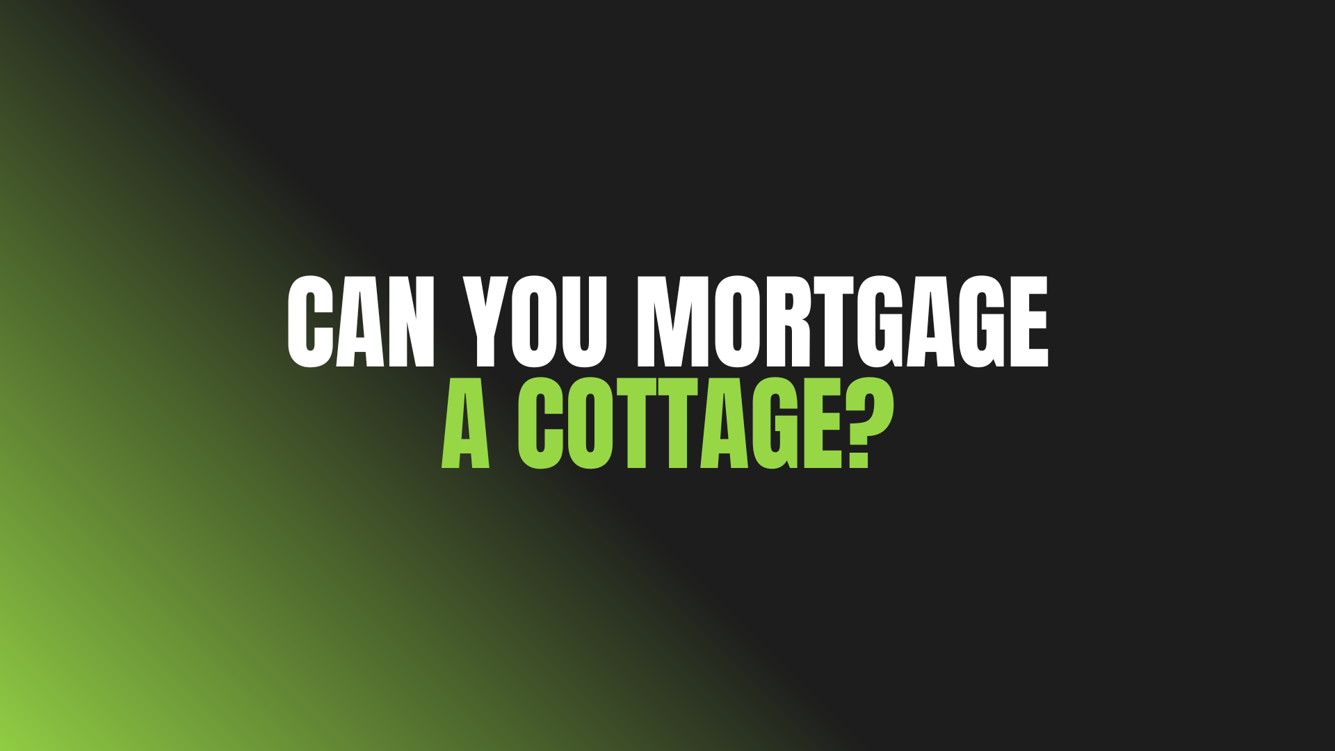 Can You Mortgage a Cottage?