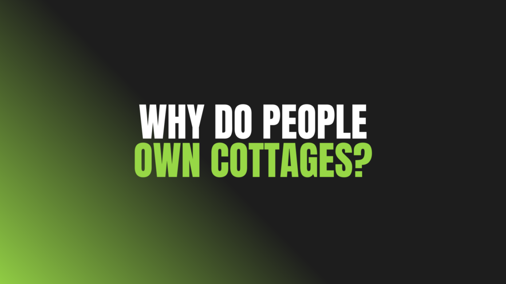 Why Do People Own Cottages?