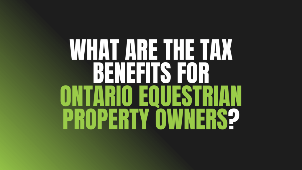 What Are the Tax Benefits for Ontario Equestrian Property Owners?