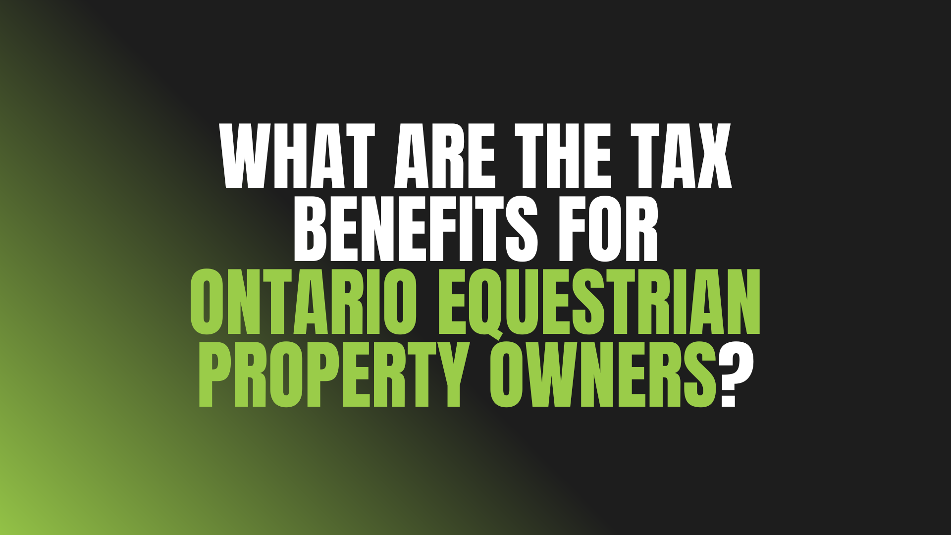 What Are the Tax Benefits for Ontario Equestrian Property Owners?