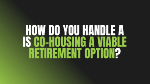 Is Co-Housing a Viable Retirement Option?