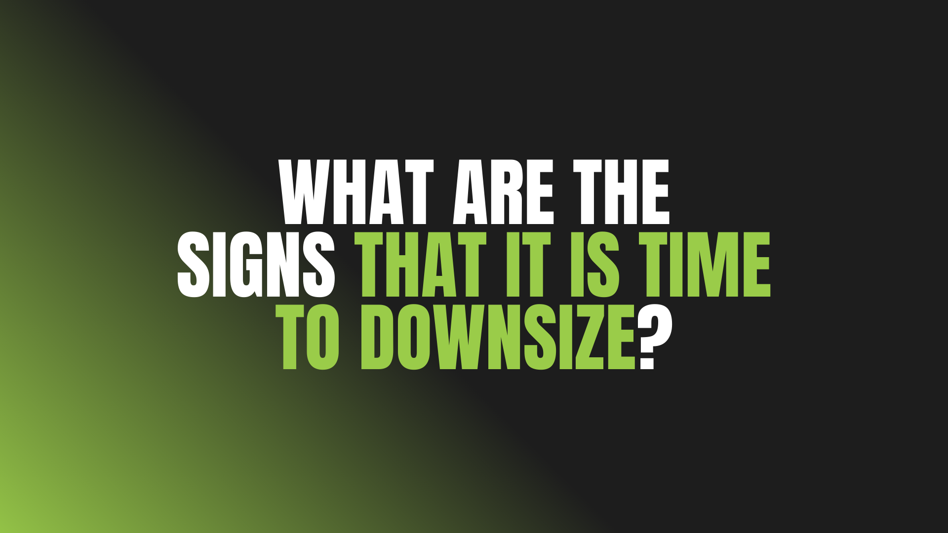 What Are the Signs That It Is Time to Downsize?