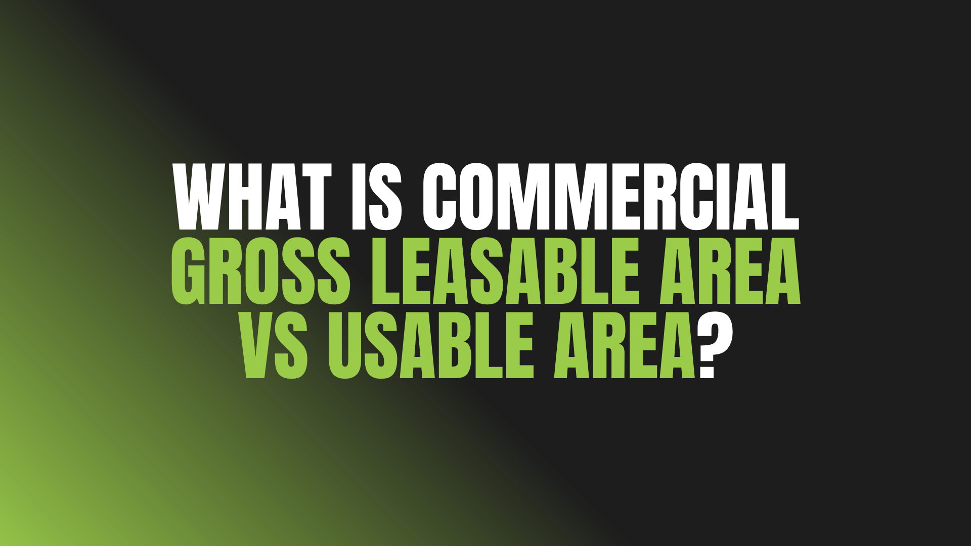 What Is Commercial Gross Leasable Area Vs Usable Area?